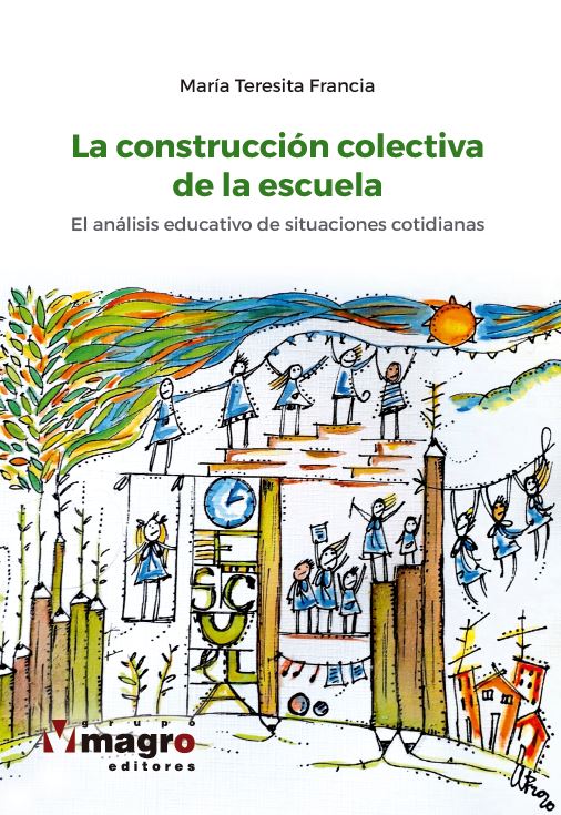 Portada de LA CONSTRUCCIÓN COLECTIVA DE LA ESCUELA · María Teresita Francia