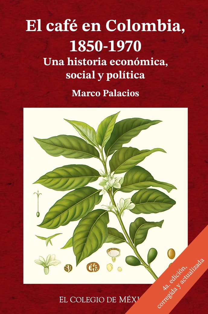 Portada de El café en Colombia, 1850-1970 · Marco Palacios