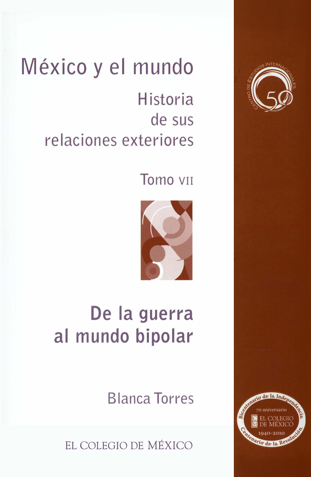 Portada de MÉXICO Y EL MUNDO HISTORIA DE SUS RELACIONES EXTERIORES. De la guerra al mundo bipolar TOMO VII