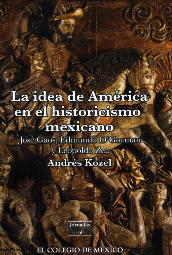 Portada: La idea de América en el historicismo mexicano