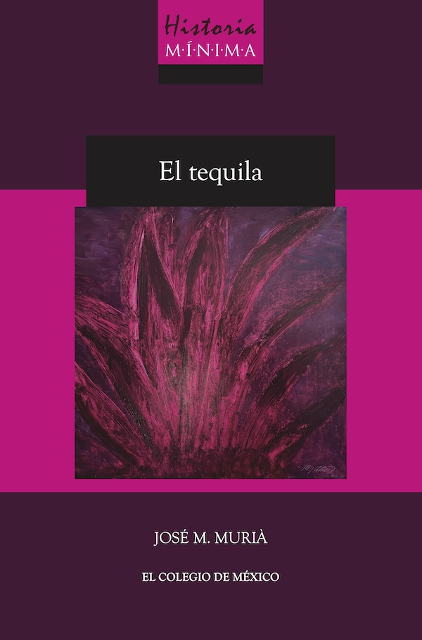 Portada de Historia mínima del Tequila · José M. Murià