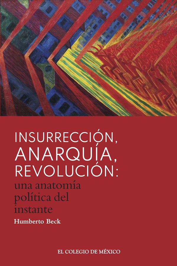 Portada de Insurrección, anarquía, revolución: · Humberto Beck