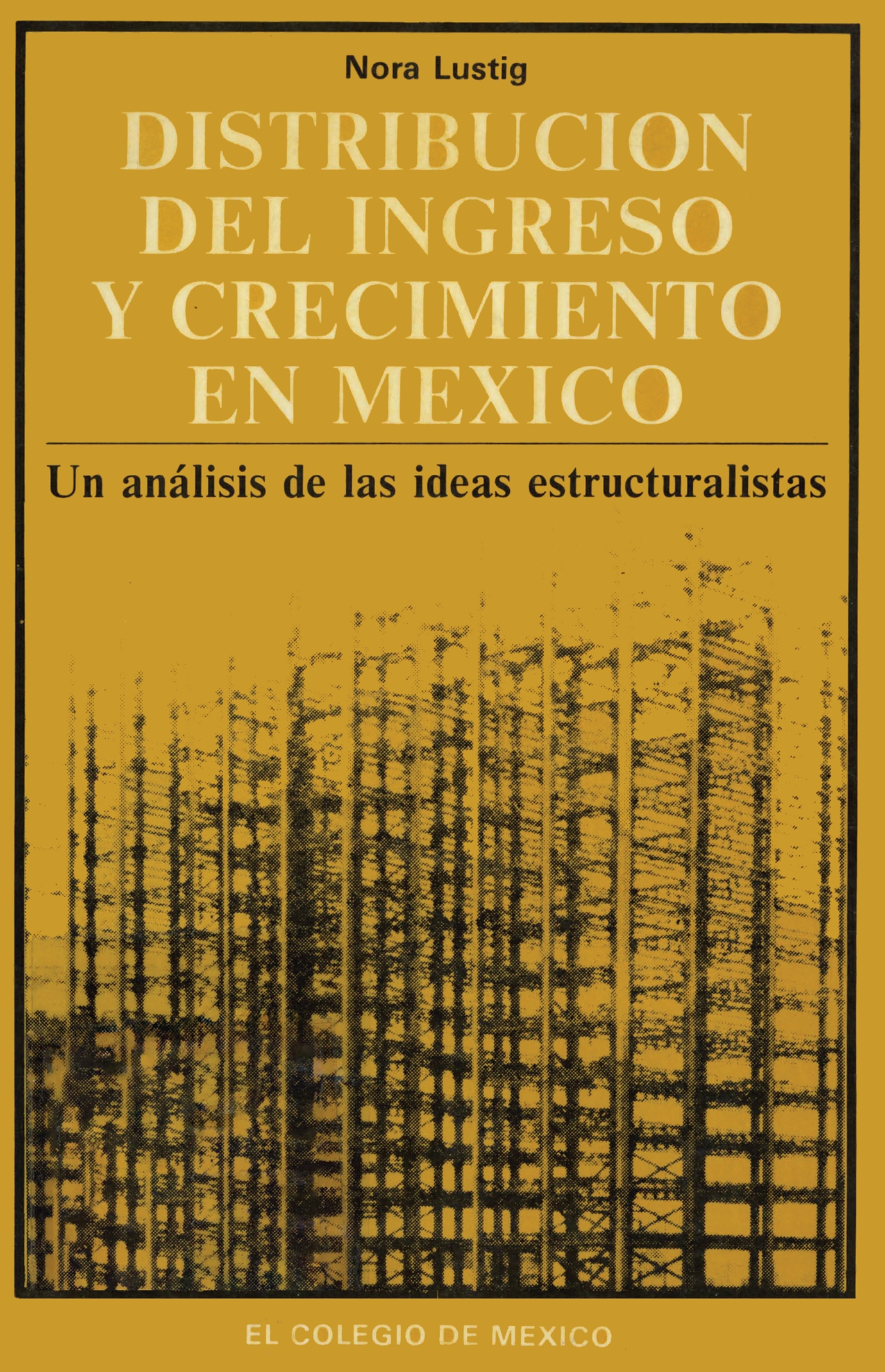 Portada de Distribución del ingreso y crecimiento en México. Un análisis de ideas estructuralistas
