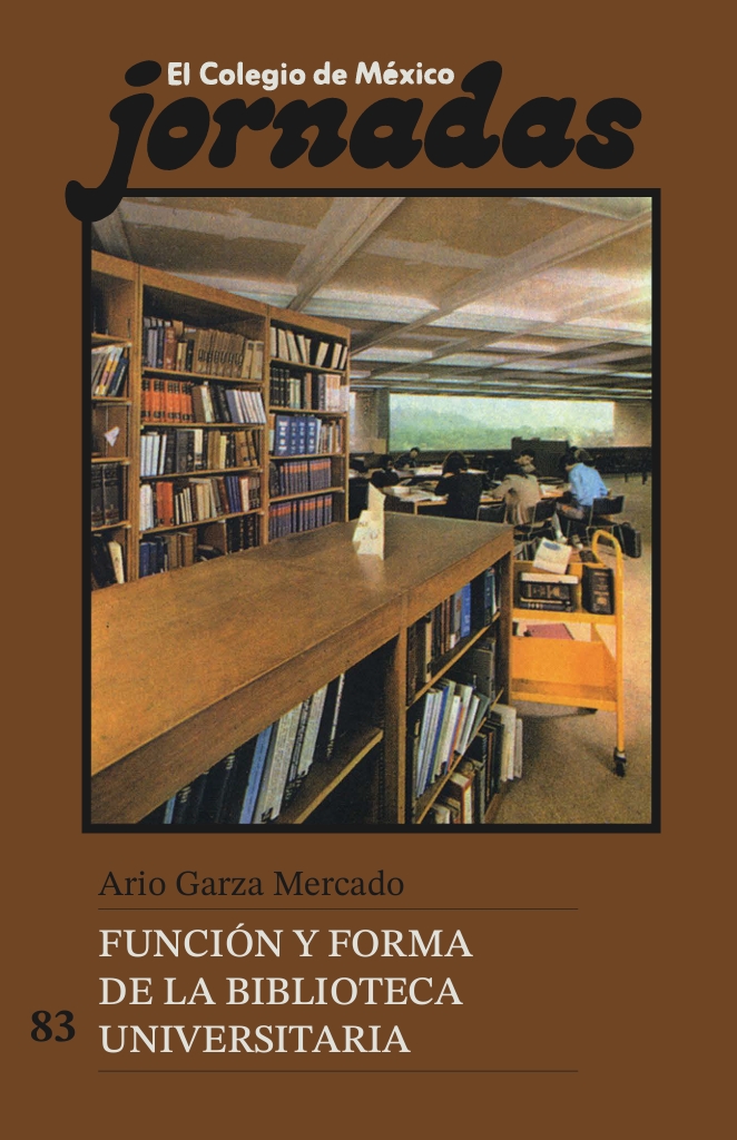 Portada de Función y forma de la biblioteca universitaria · Ario Garza Mercado
