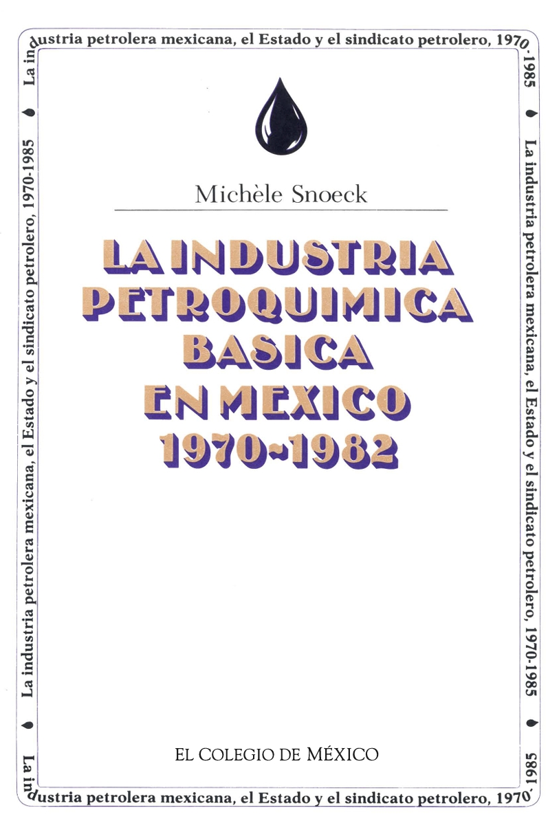 Portada de La industria petroquímica básica en México, 1970-1982