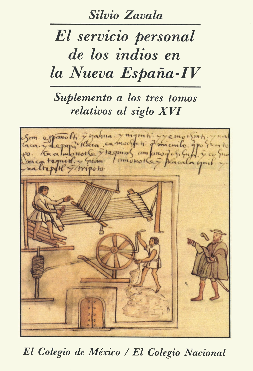 Portada de El servicio personal de los indios en la Nueva España. TOMO IV. SUPLEMENTO A LOS TRES TOMOS RELATIVOS AL SIGLO XVI