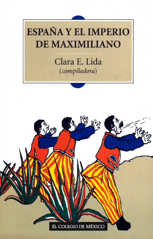 Portada de España y el imperio de Maximiliano · Clara E Lida
