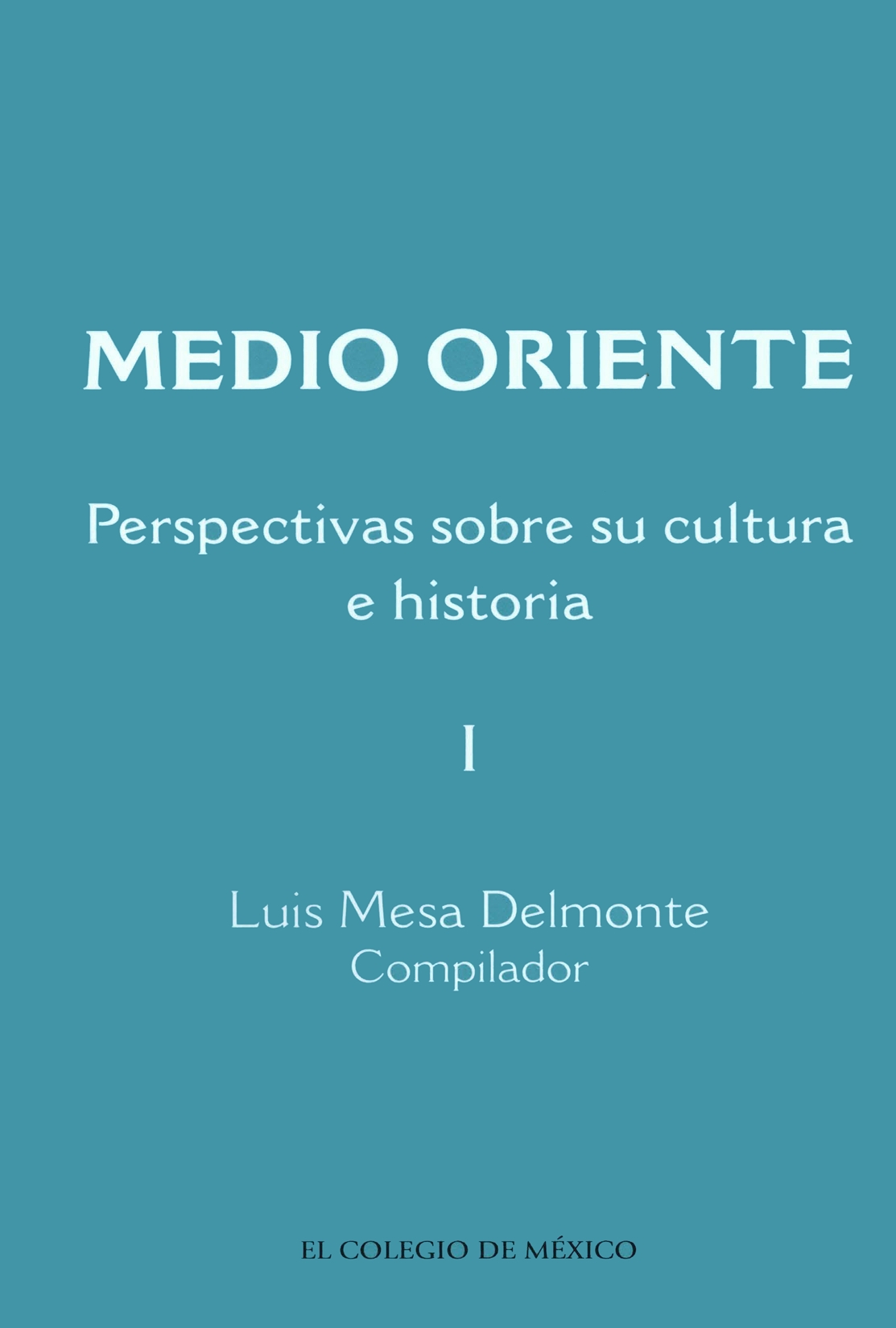 Portada de MEDIO ORIENTE: PERSPECTIVAS SOBRE SU CULTURA E HISTORIA I · Luis Mesa