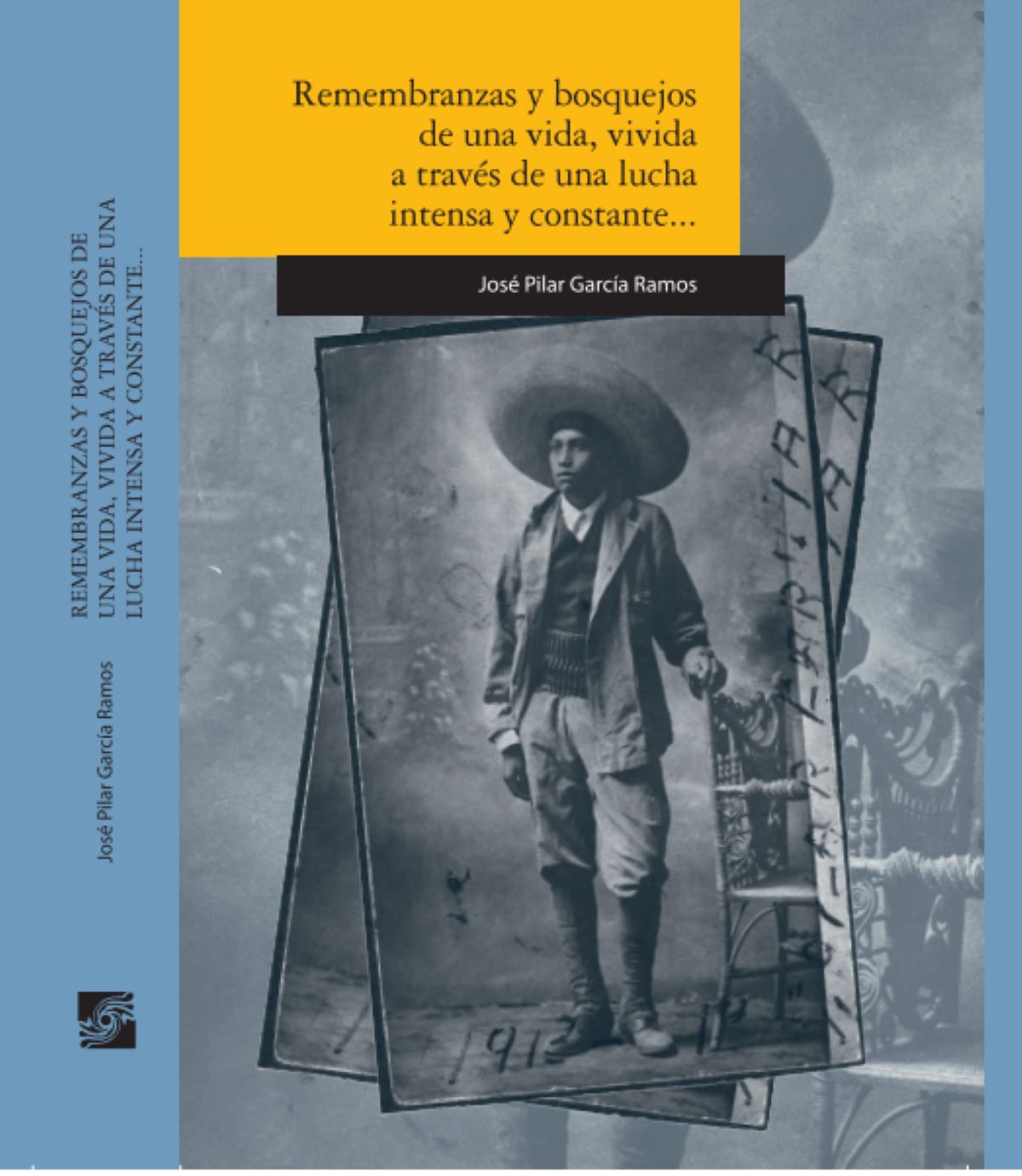 Portada de Remembranzas y bosquejos de una vida, vivida a través de una lucha intensa y constante, bajo la norma de abnegación, trabajo, sinceridad y honradez, por la superación personal