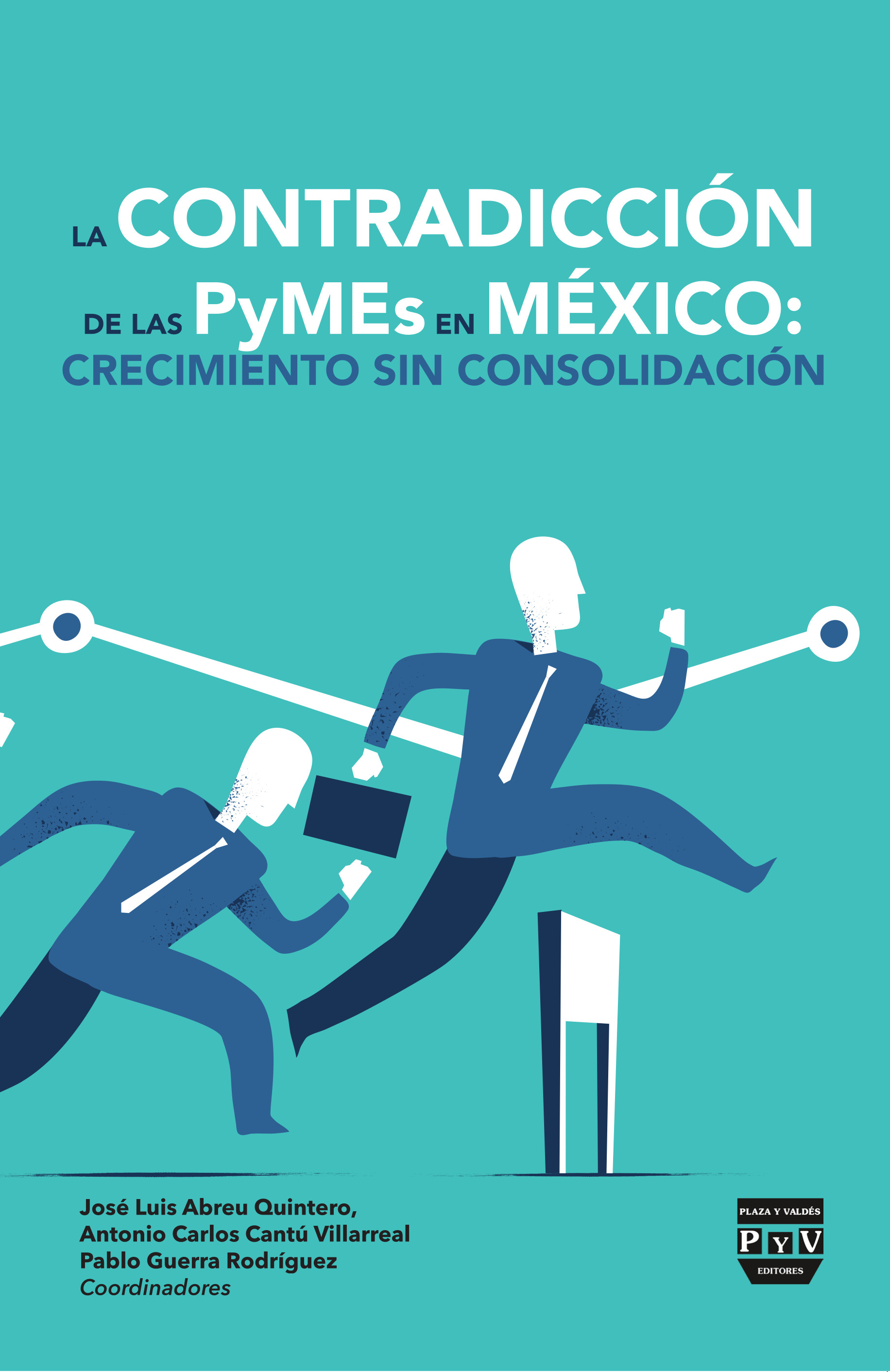 Portada de La Contradicción de las PyMEs en México: Crecimiento sin Consolidación