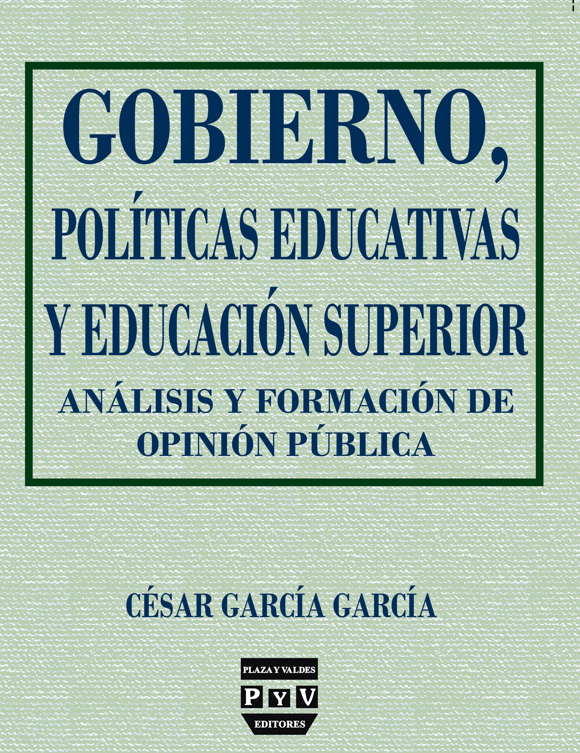 Portada de Gobierno, políticas educativas y educación superior Análisis y formación de opinión pública