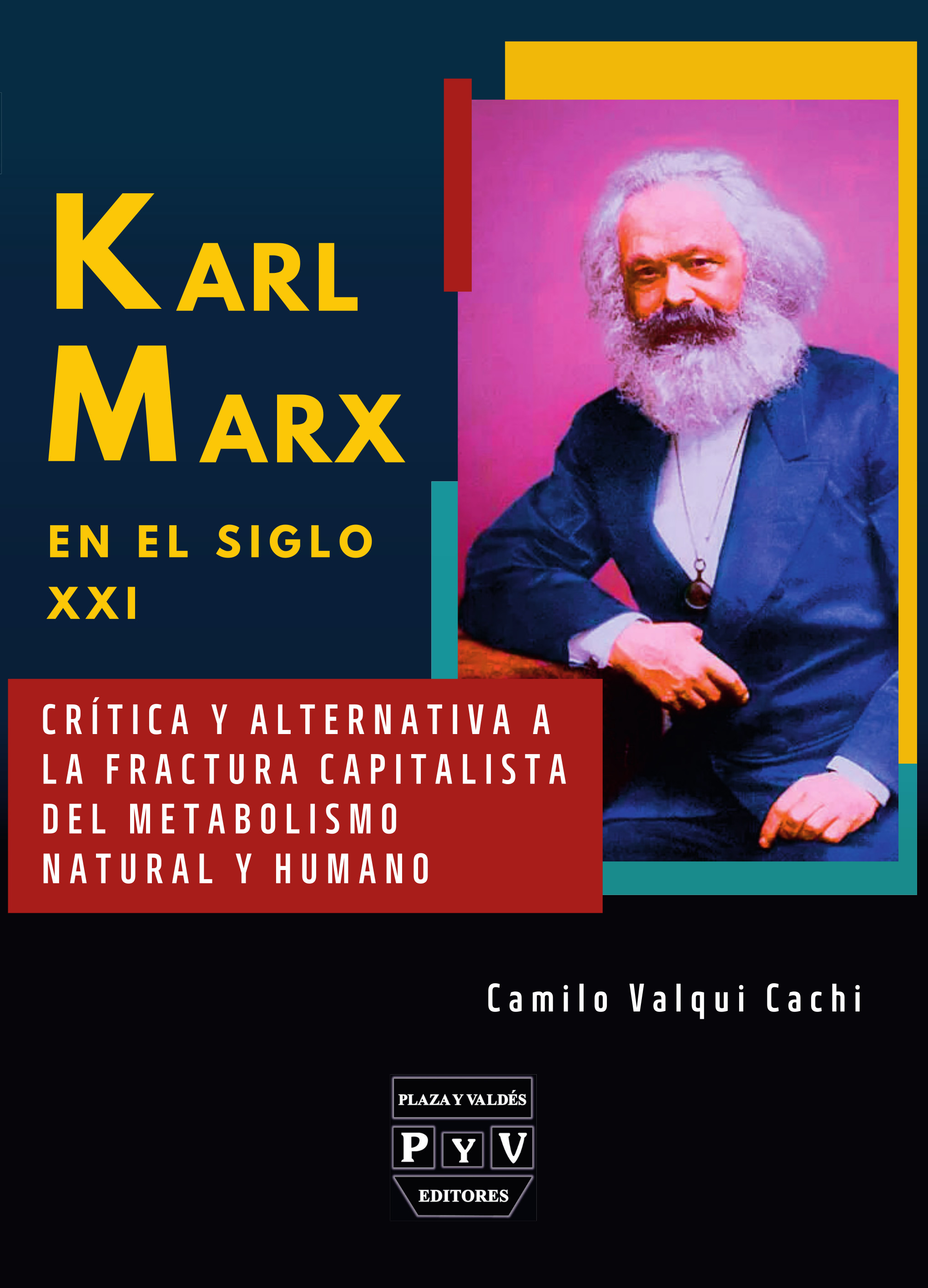 Portada de Karl Marx en el siglo XXI Crítica y alternativa a la fractura capitalista del metabolismo natural y humana