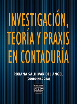Portada de Investigación, teoría y praxis en contaduría · Roxana Saldívar Del Ängel