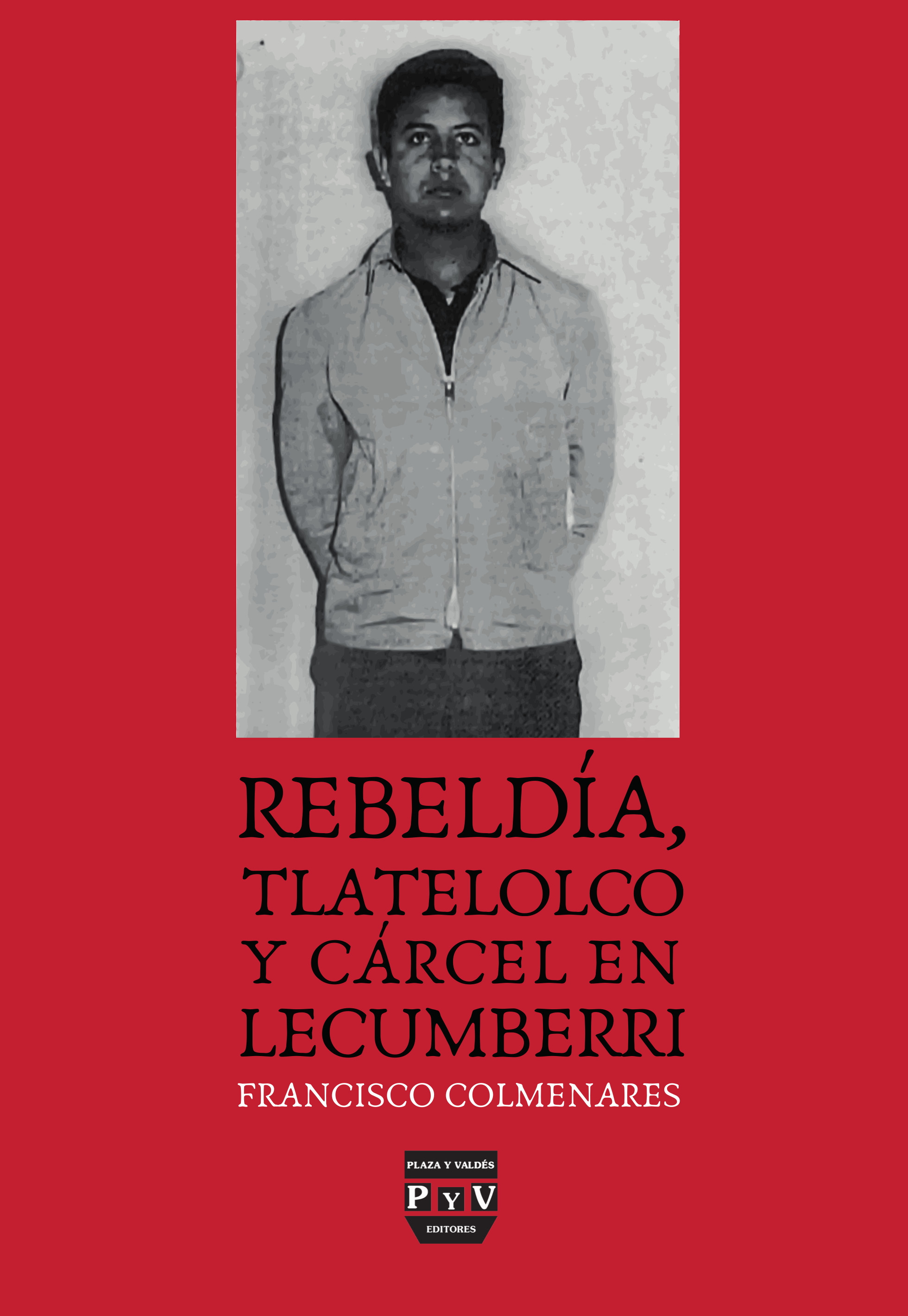 Portada de Rebeldía, Tlatelolco y cárcel en Lecumberri