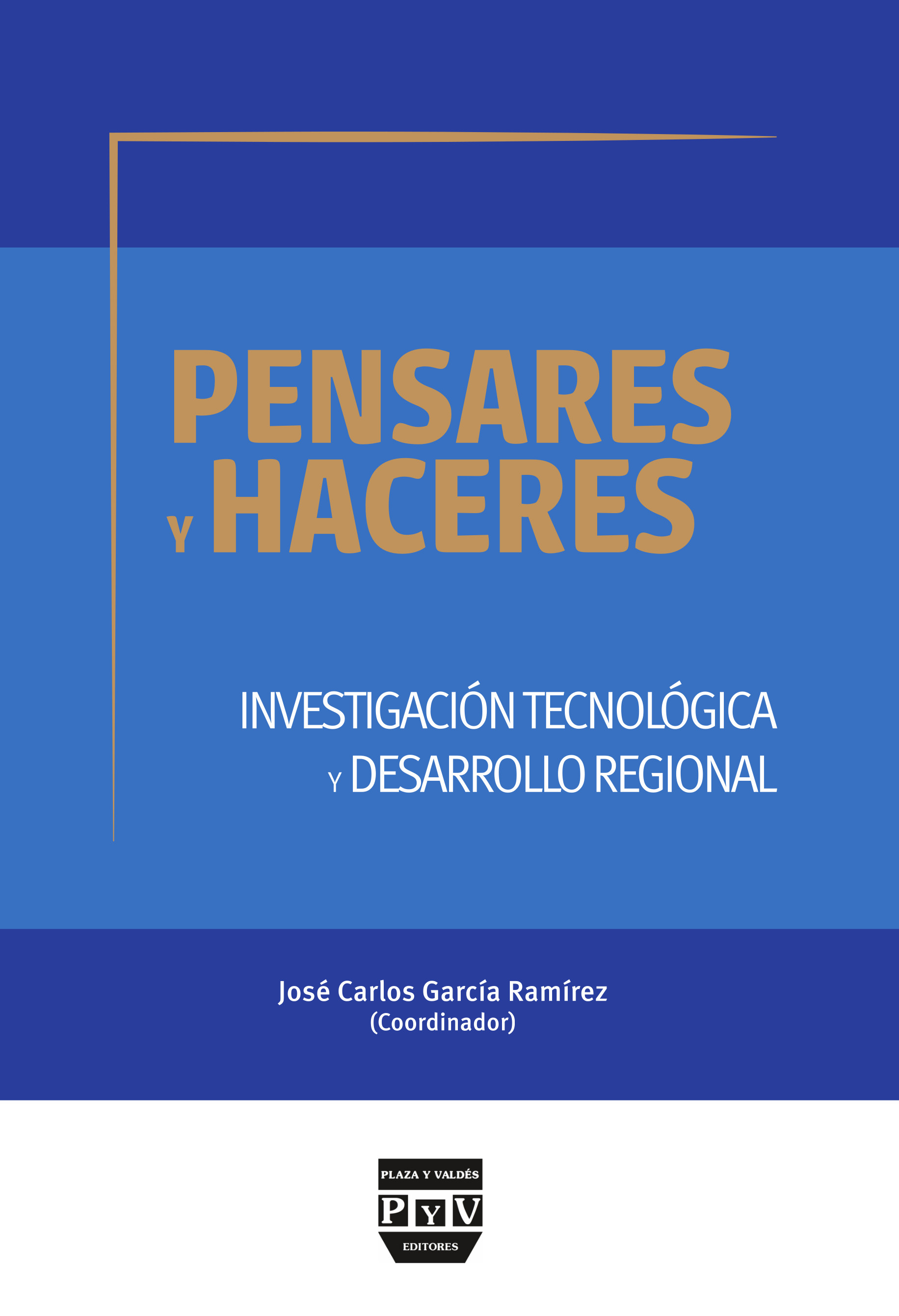 Portada de Pensares y haceres Investigación tecnológica y desarrollo regional