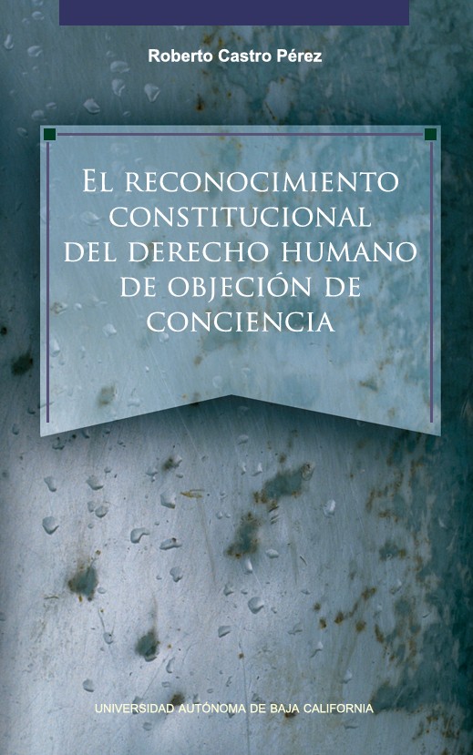 Portada de El reconocimiento constitucional del derecho humano de objeción de conciencia
