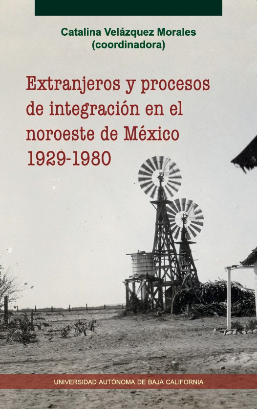 Portada de Extranjeros y procesos de integración en el noroeste de México, 1929-1980