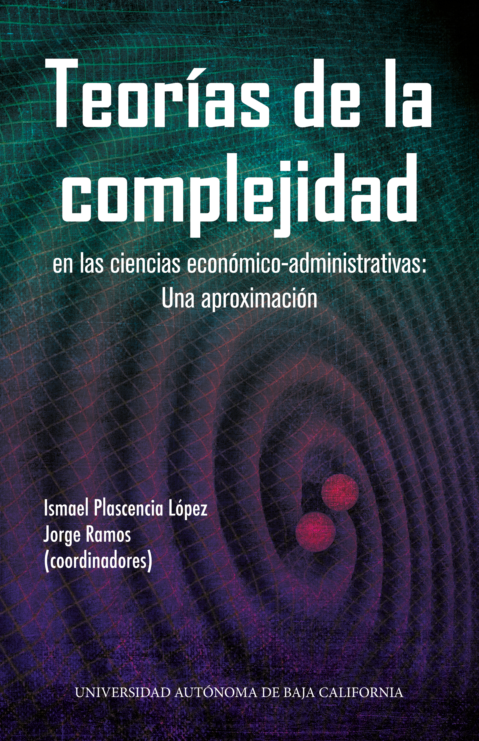 Portada de Teorías de la complejidad en las ciencias económico-administrativas · Varios Autores