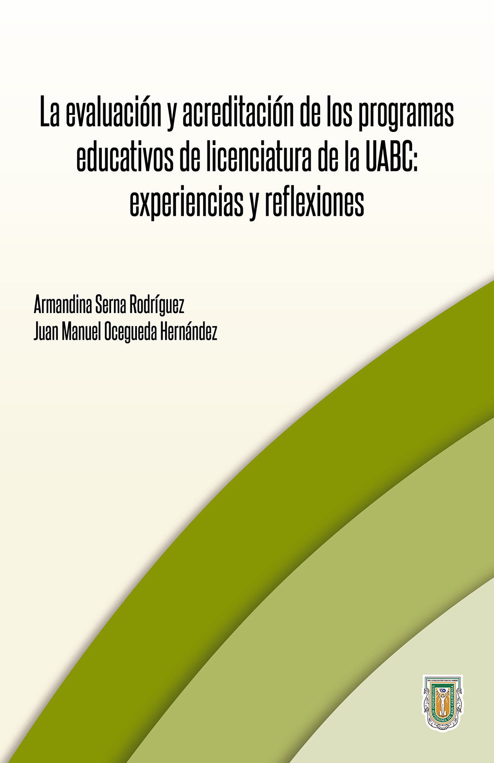 Portada de La evaluación y acreditación de los programas educativos de licenciatura de la UABC: experiencias y reflexiones