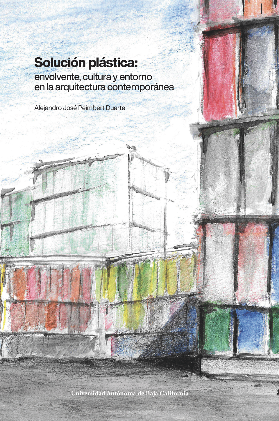 Portada de Solución plástica: envolvente, cultura y entorno en la arquitectura contemporánea