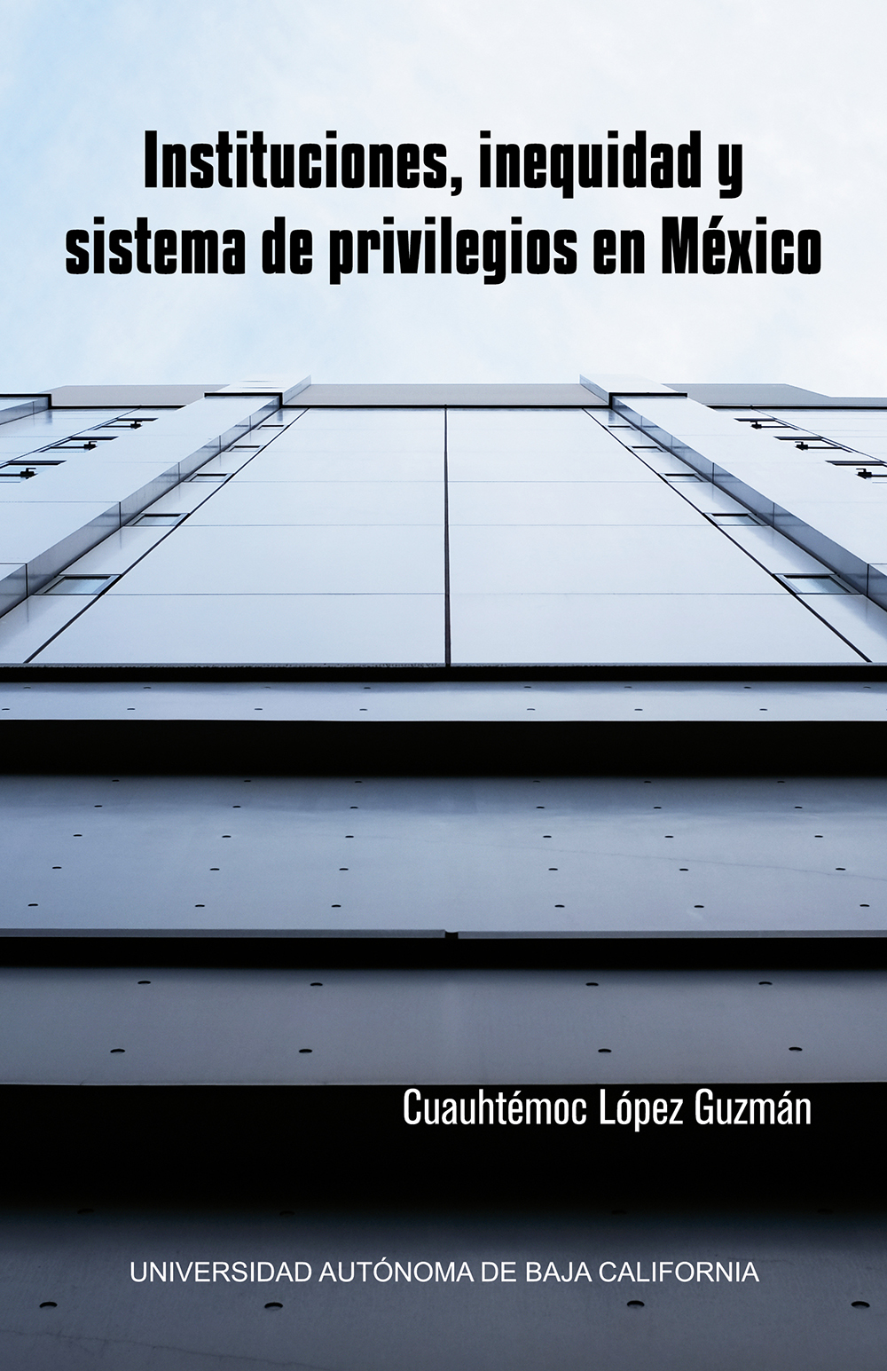 Portada de Instituciones, inequidad y sistema de privilegios en México