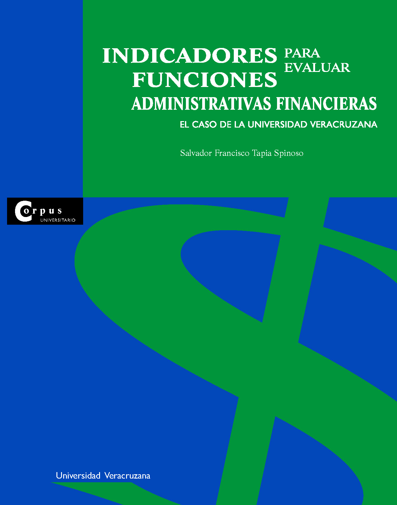 Portada de Indicadores para evaluar funciones administrativas financieras : el caso de la Universidad Veracruzana