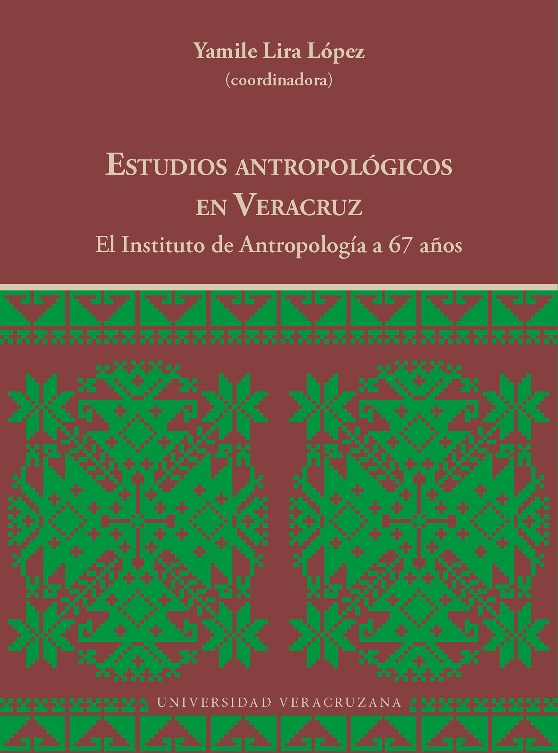Portada de ESTUDIOS ANTROPOLGICOS EN VERACRUZ. El Instituto de Antropología a 67 años