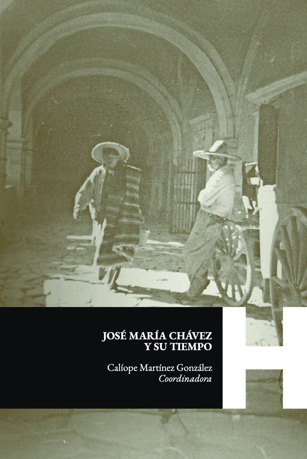 Portada de José María Chávez y su tiempo · Lourdes Calíope Martínez González