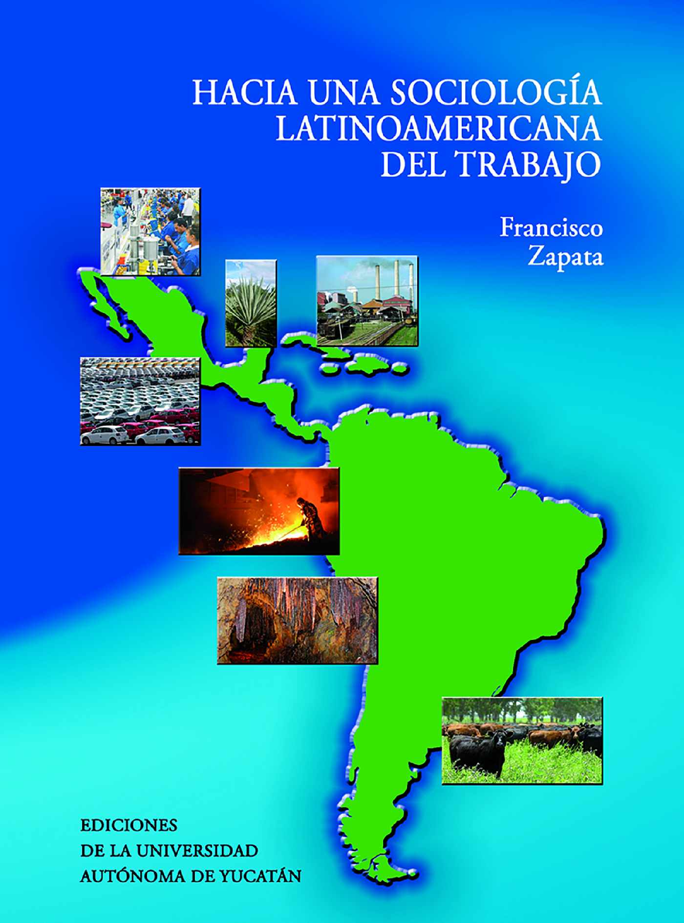 Portada de Hacía una sociología Latinoamérica del trabajo · Francisco Zapata