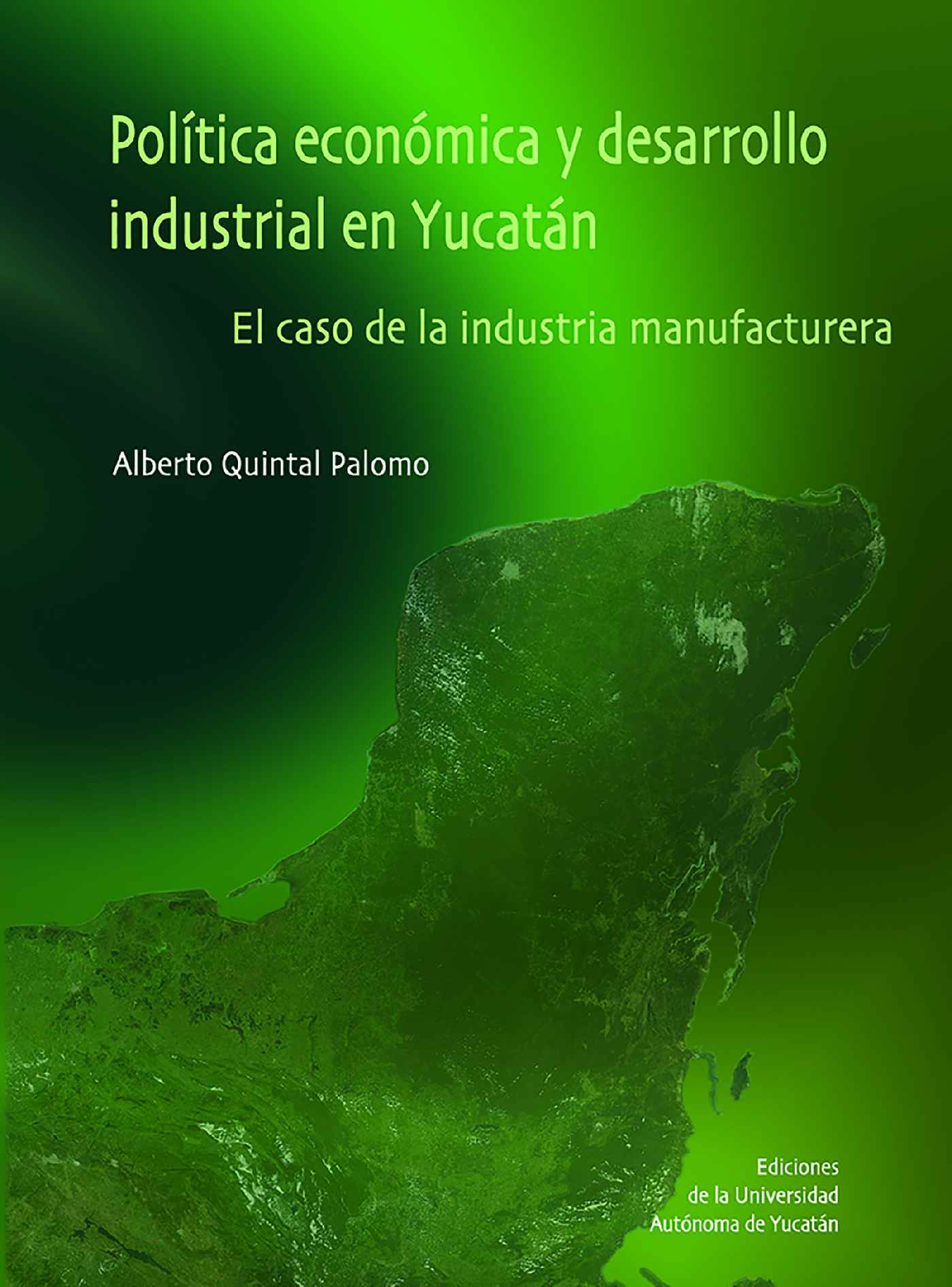 Portada de Política económica y desarrollo industrial en Yucatán