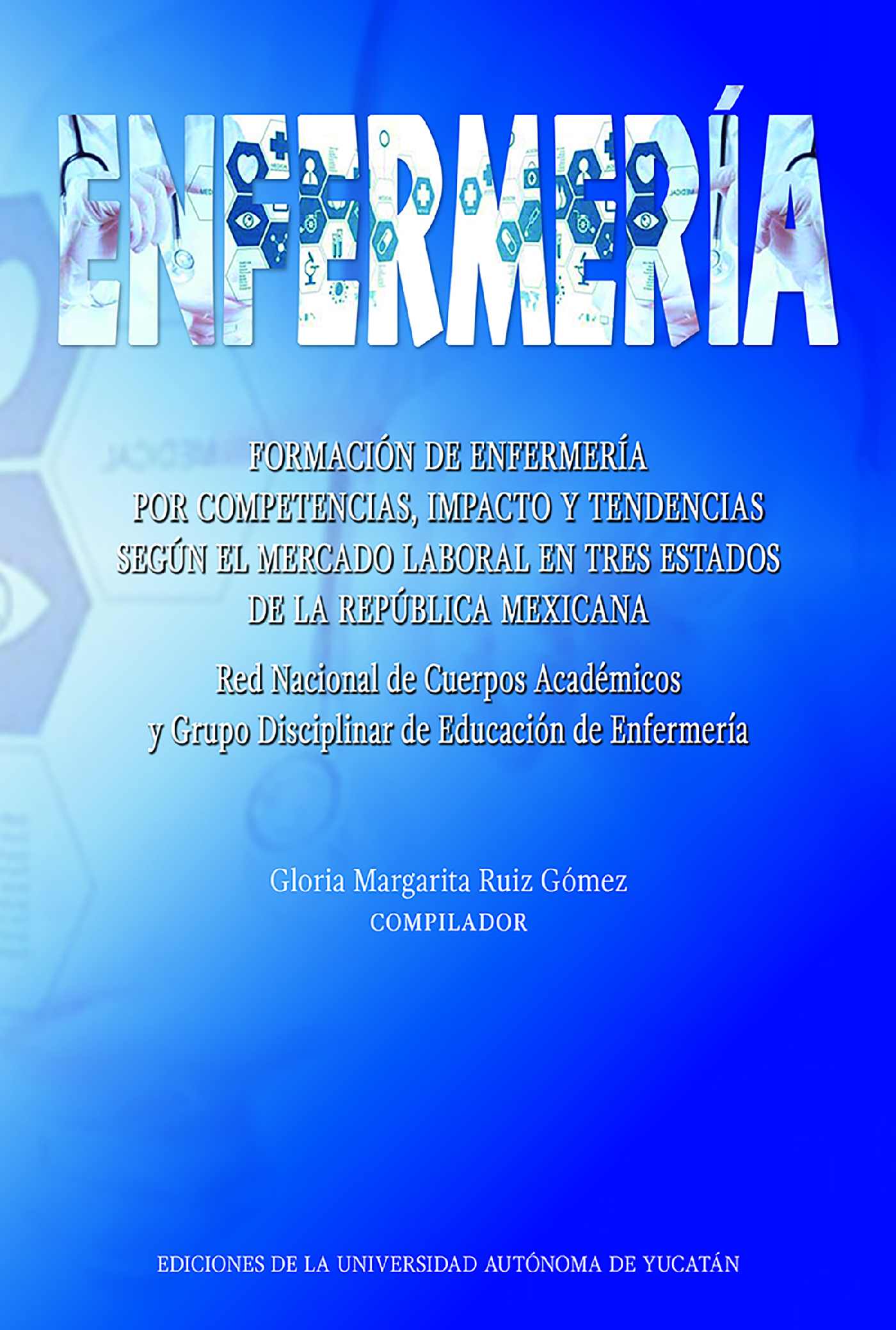 Portada de Formación de enfermería por competencias · Gloria Margarita Ruiz Gómez