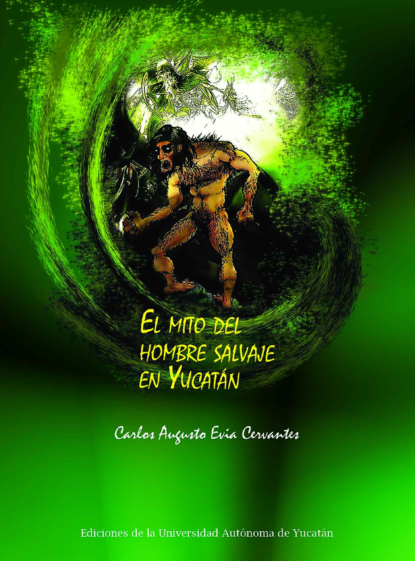 Portada de El mito del hombre salvaje en Yucatán