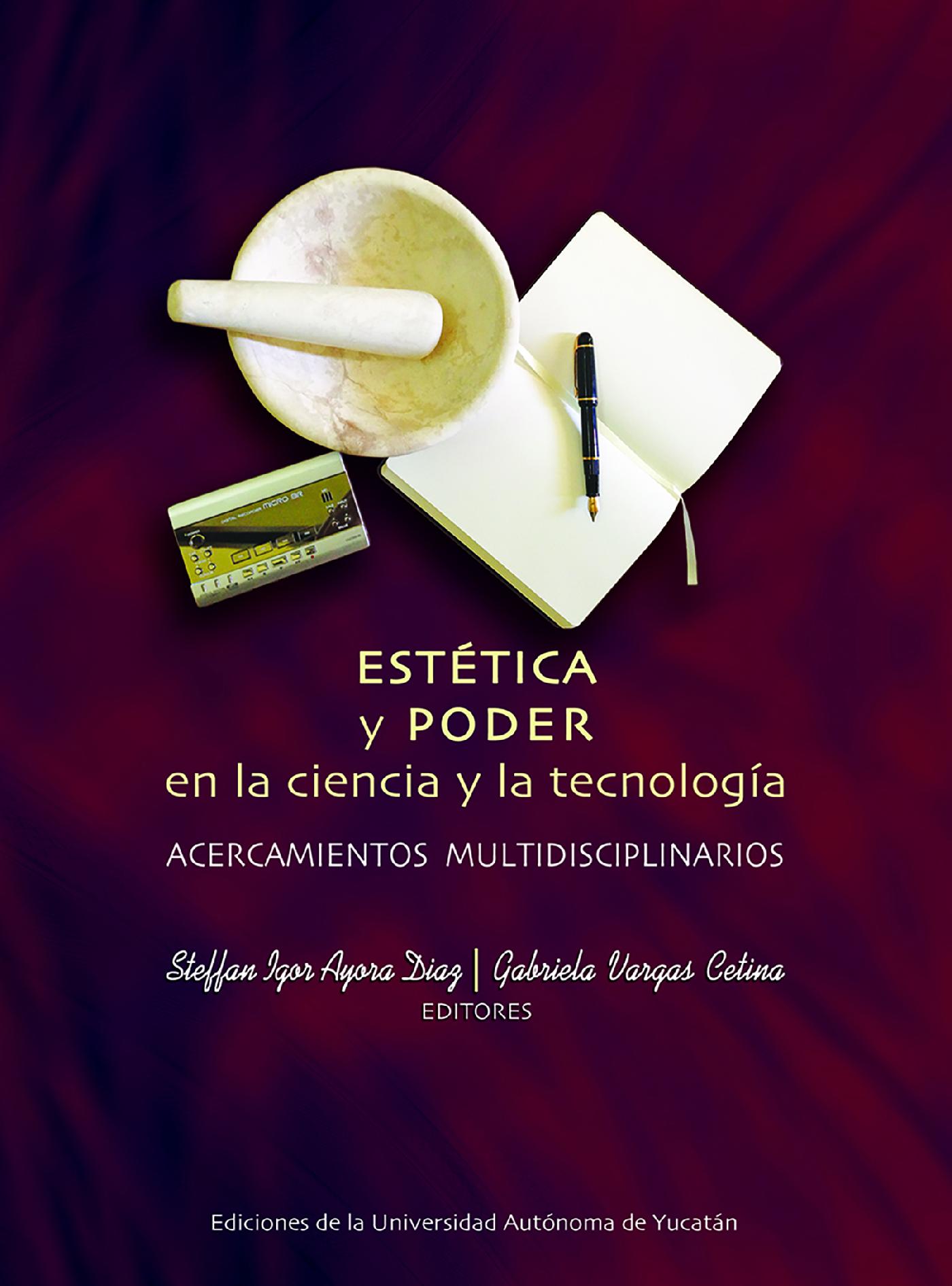 Portada de Estética y poder en la ciencia y la tecnología: acercamientos multidisciplinarios