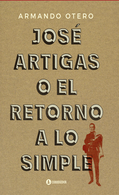 Portada de José Artigas o el retorno a lo simple