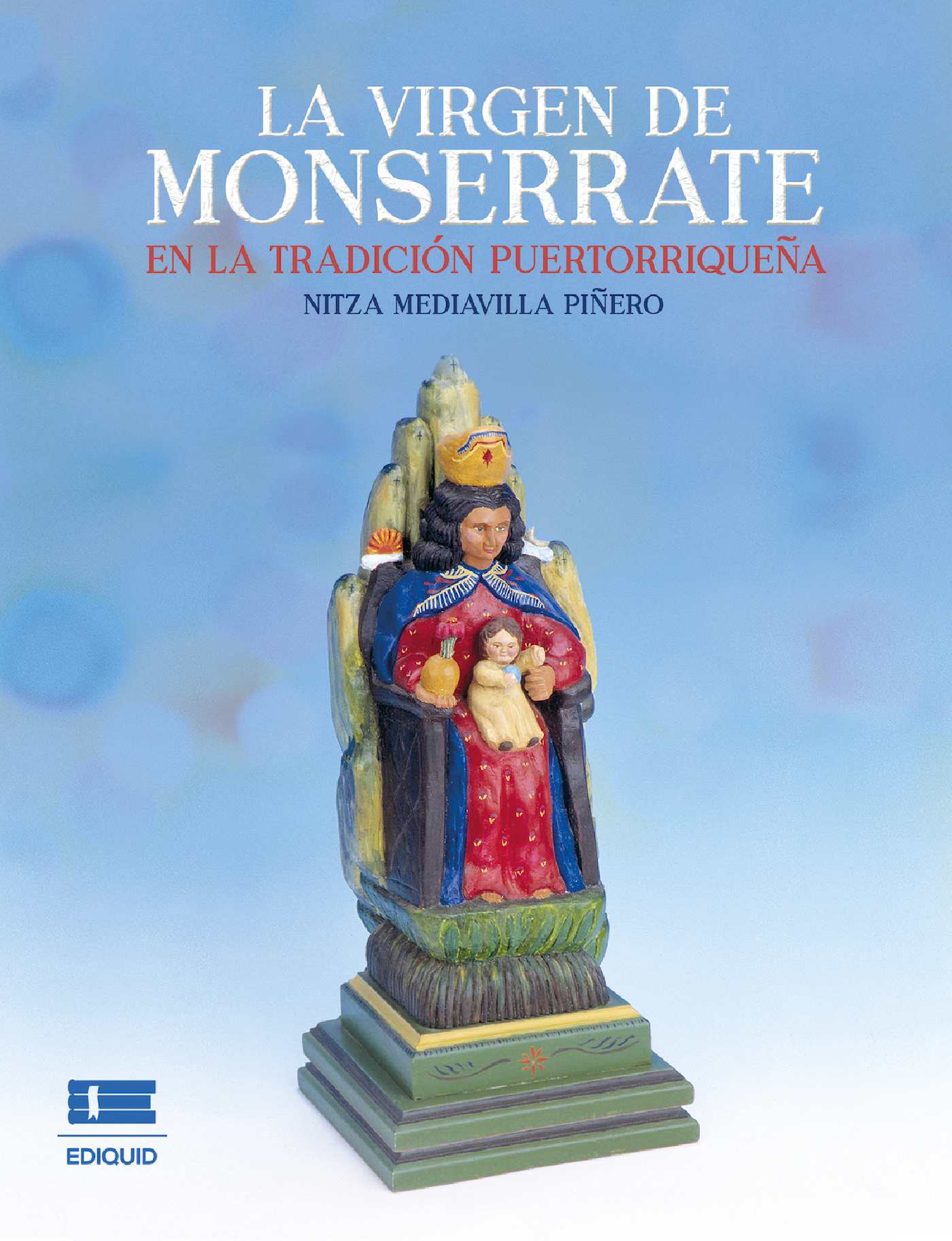 Portada de La virgen de Monserrate en la tradición puertorriqueña · Nitza Mediavilla Piñero Piñero