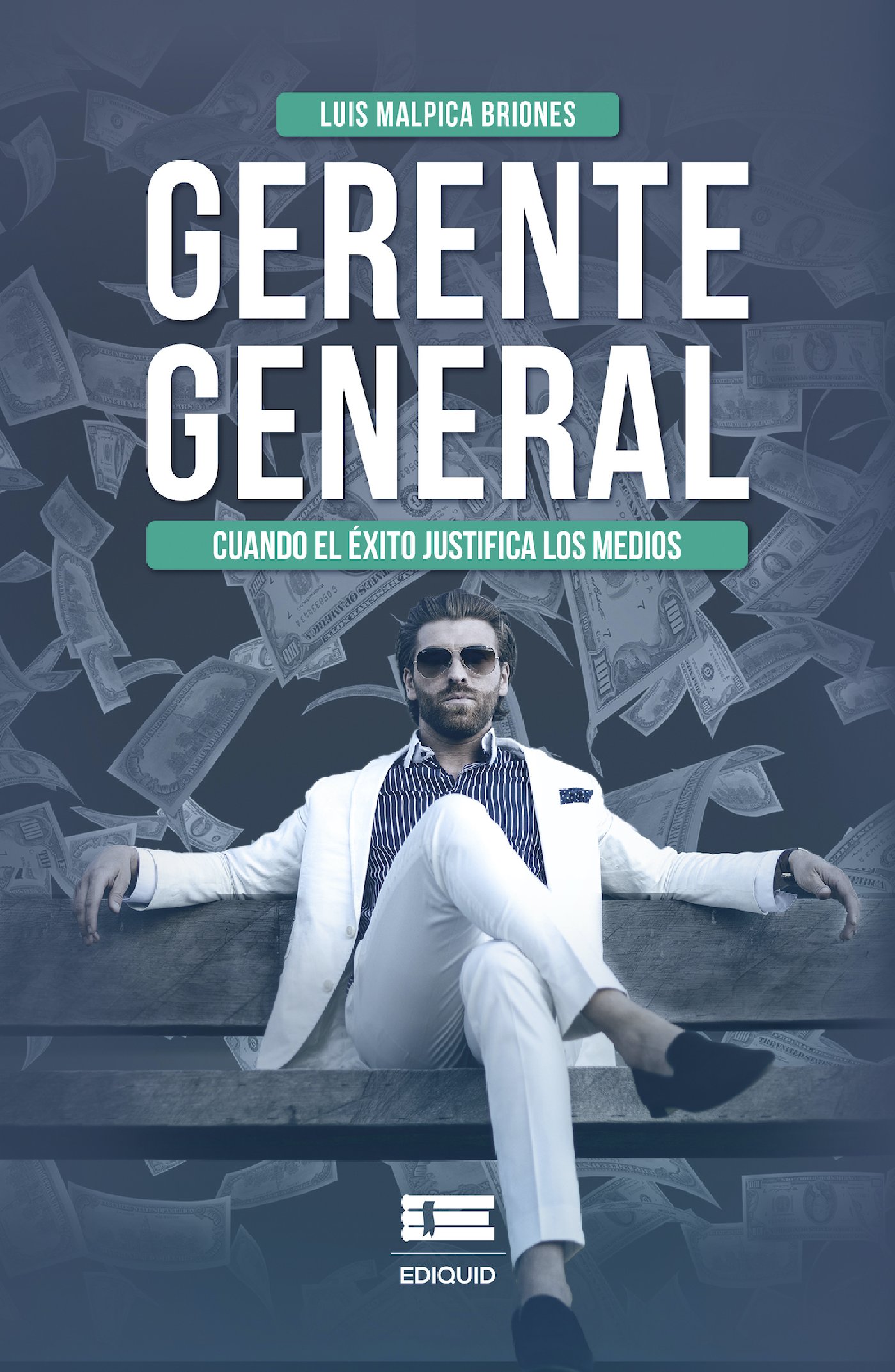 Portada de Gerente general Cuando el éxito justifica los medios