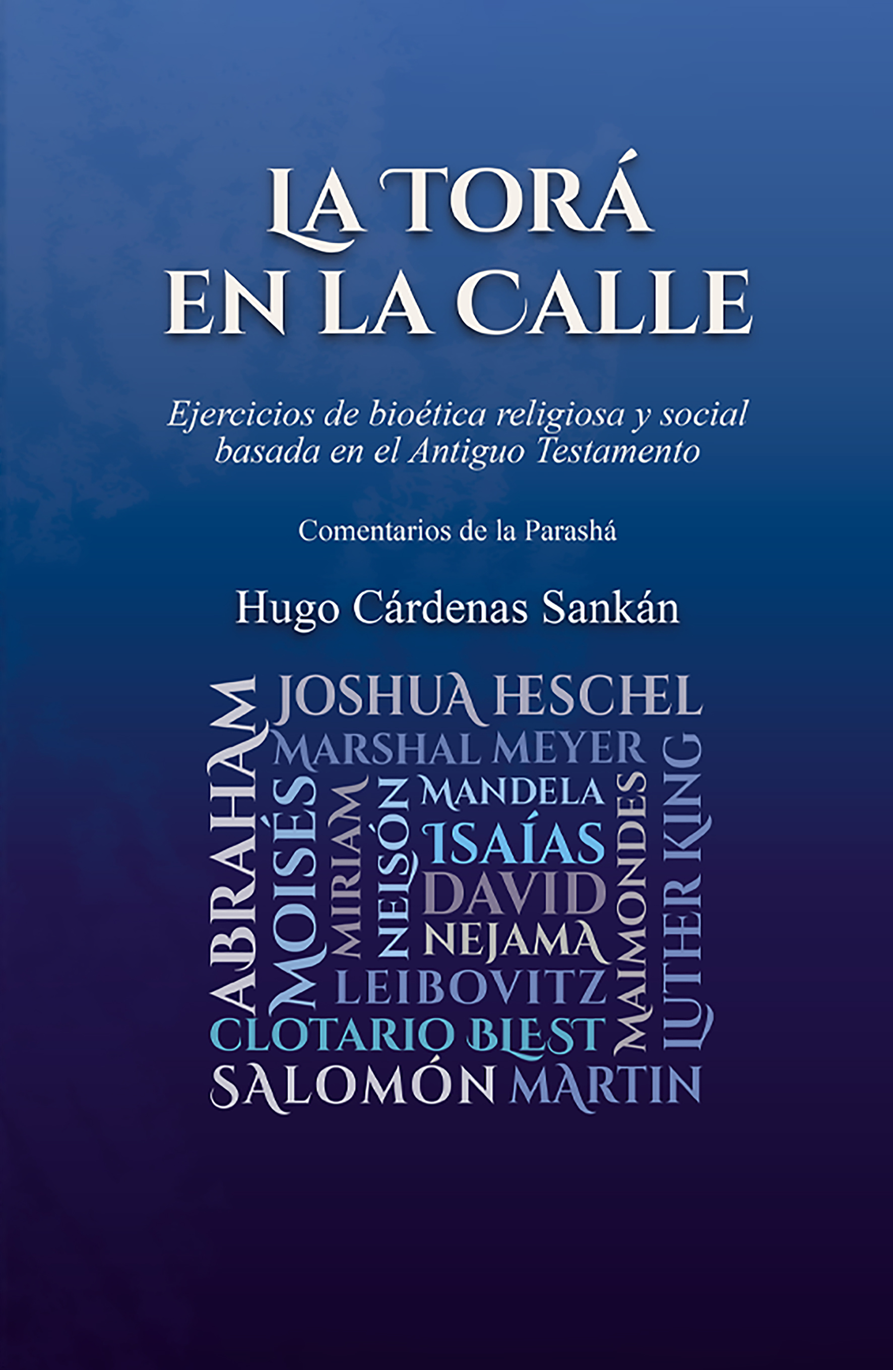 Portada de La Torá en la calle. Ejercicios de bioética religiosa y social basada en el Antiguo Testamento. Comentarios de la parashá · Hugo Cárdenas Sankán