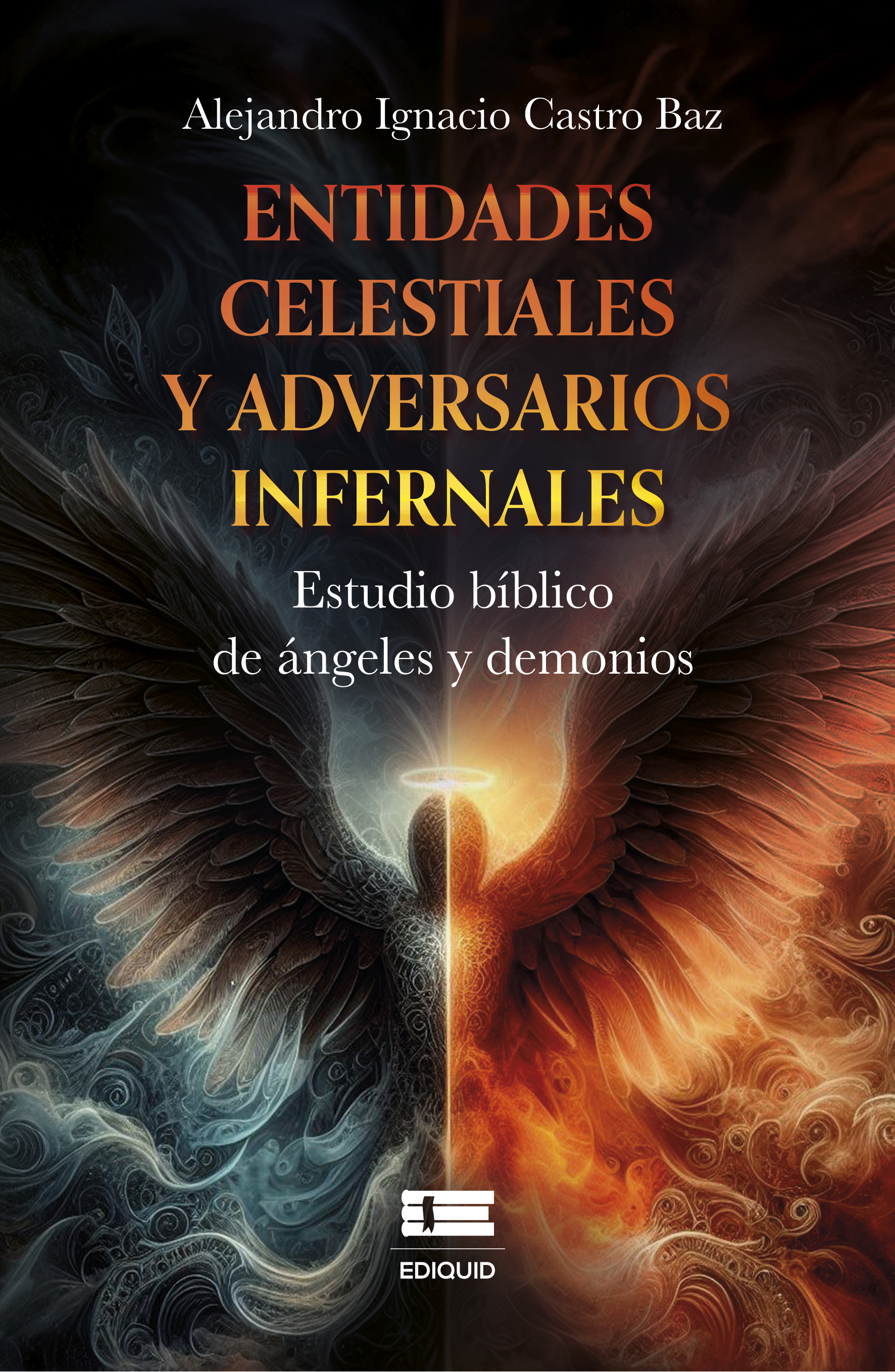 Portada de Entidades celestiales y adversarios infernales · Alejandro Ignacio Castro Baz