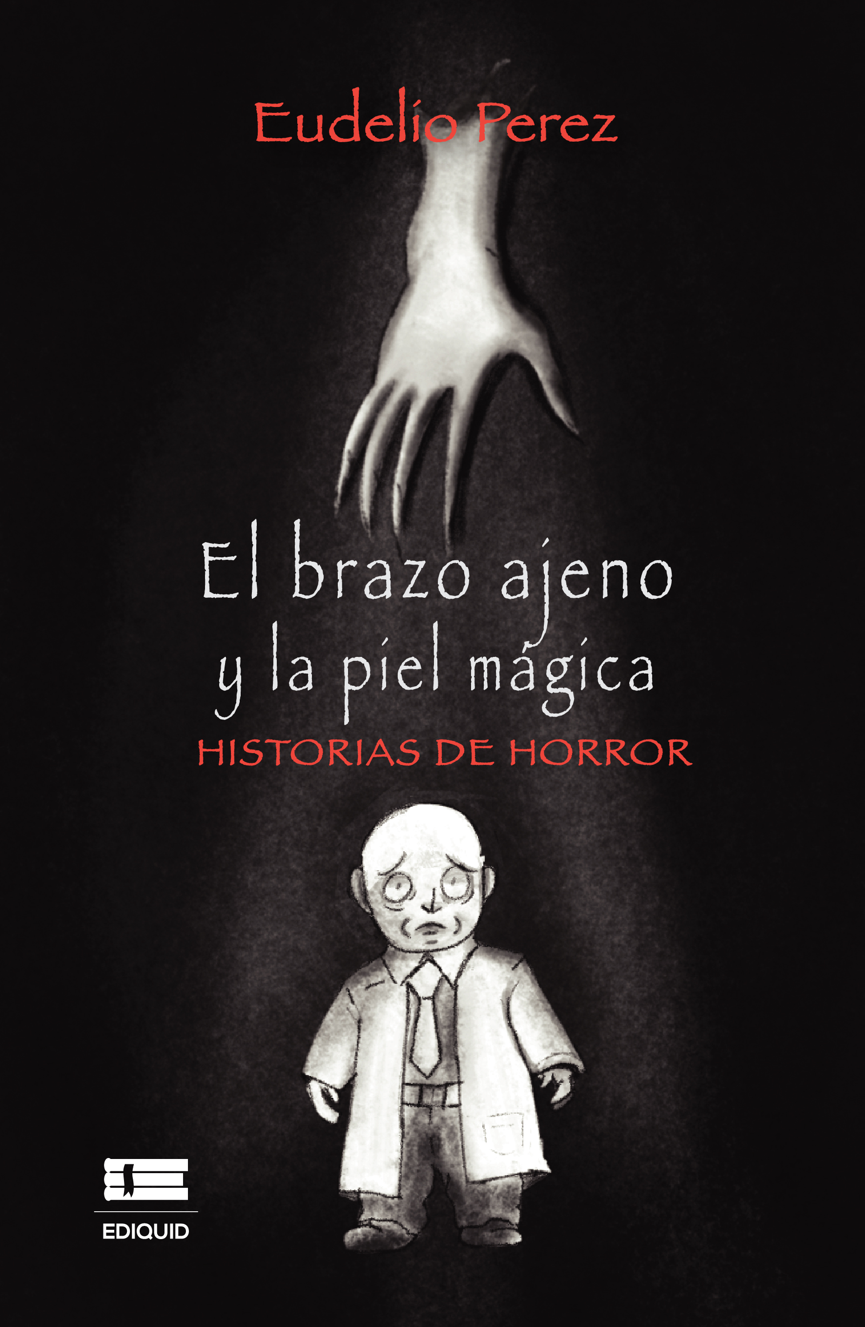Portada de El brazo ajeno y la piel mágica. Historias de horror · Eudelío Pérez