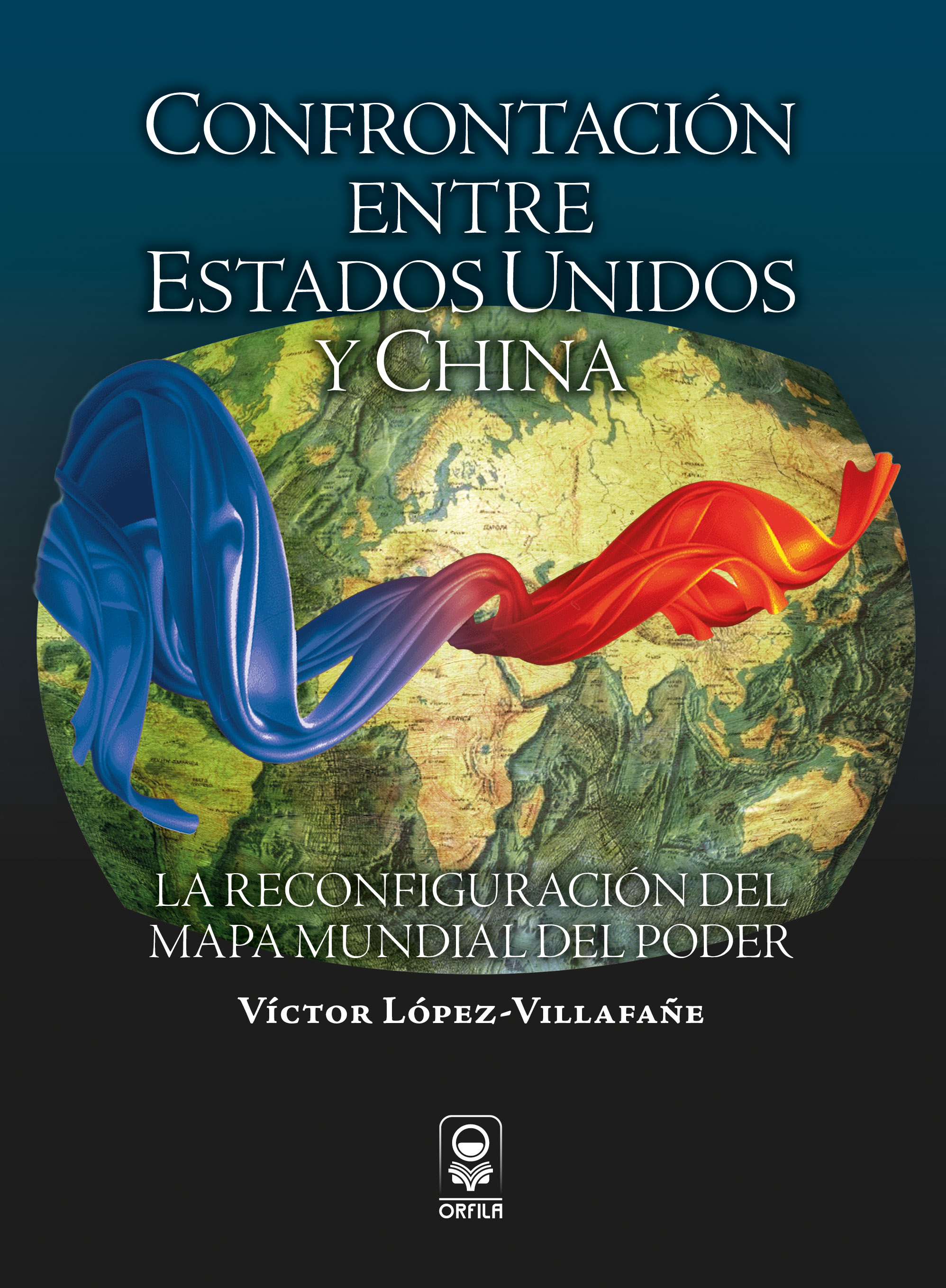 Portada de Confrontación entre Estados Unidos y China: la reconfiguración del mapa mundial del poder