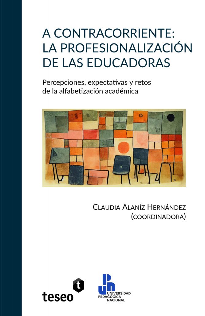 Portada de A CONTRACORRIENTE: LA PROFESIONALIZACIÓN DE LAS EDUCADORAS · Claudia Alaníz Hernández