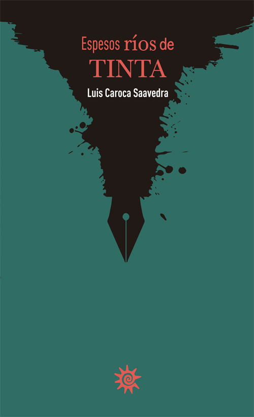 Portada de Espesos ríos de tinta · Luis Caroca Saavedra