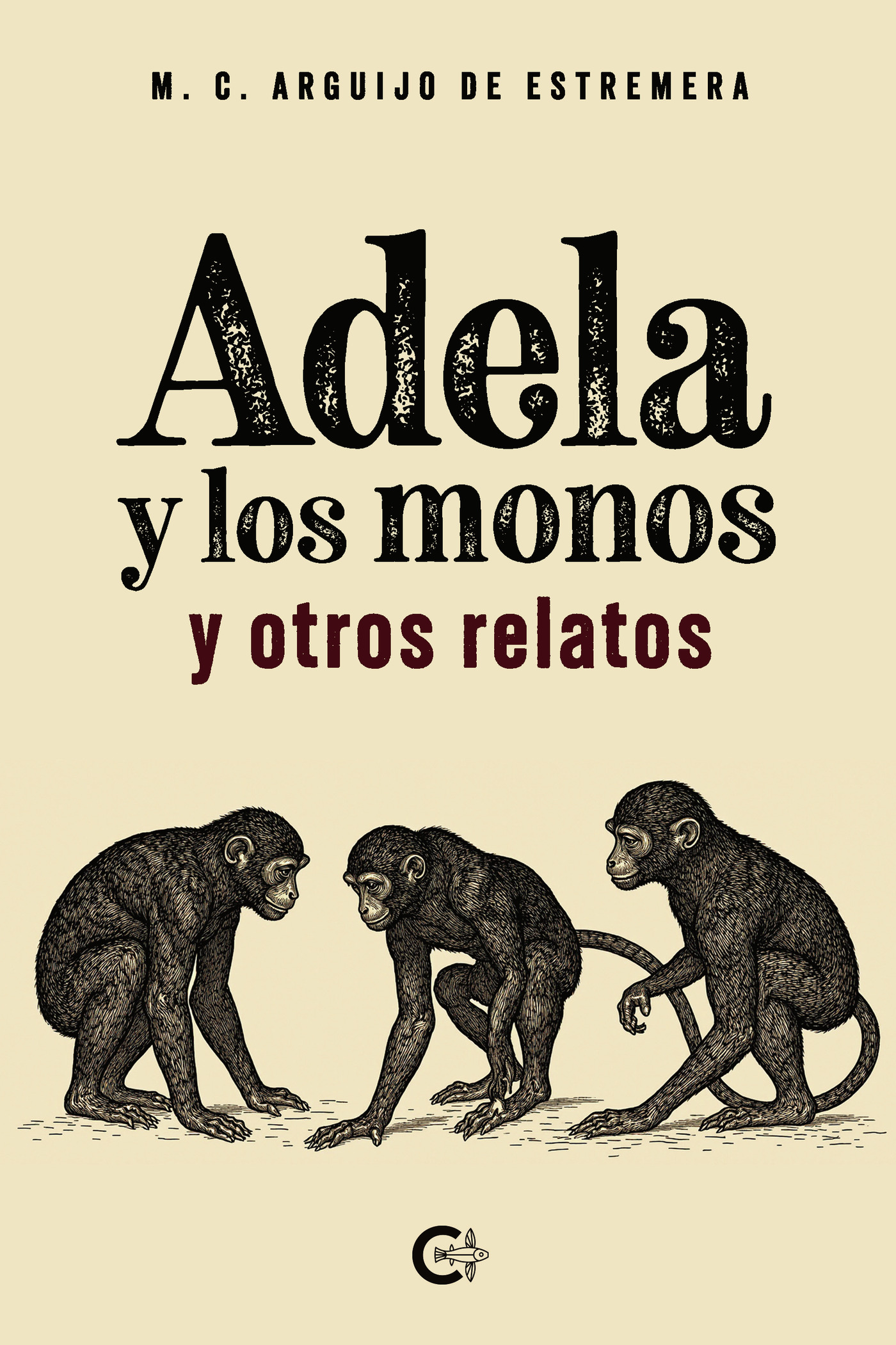 Portada de Adela y los monos y otros relatos · M. C Arguijo de Estremera