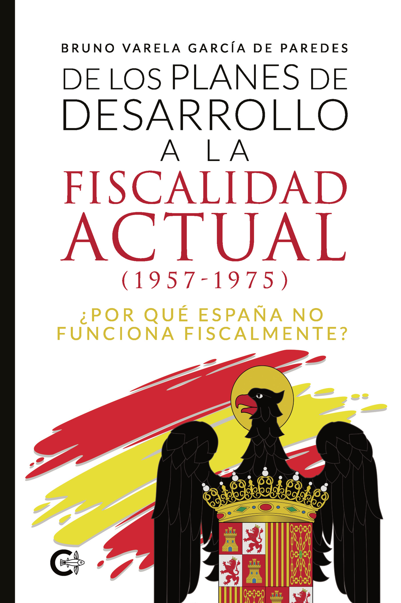 Portada de De los planes de desarrollo a la fiscalidad actual (1957-1975)