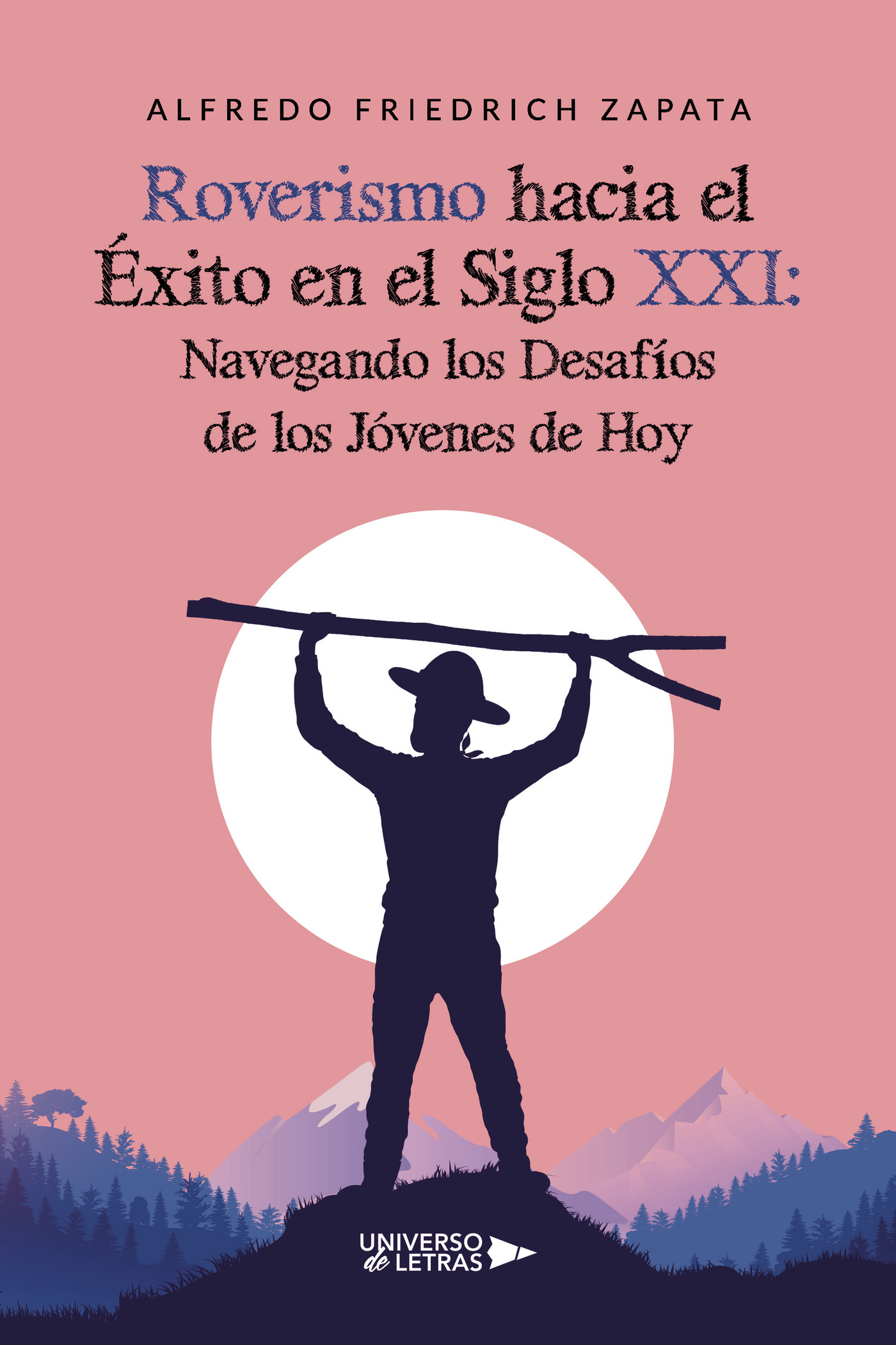 Portada de Roverismo hacia el Éxito en el Siglo XXI: Navegando los Desafíos de los Jóvenes de Hoy · Alfredo Friedrich Zapata