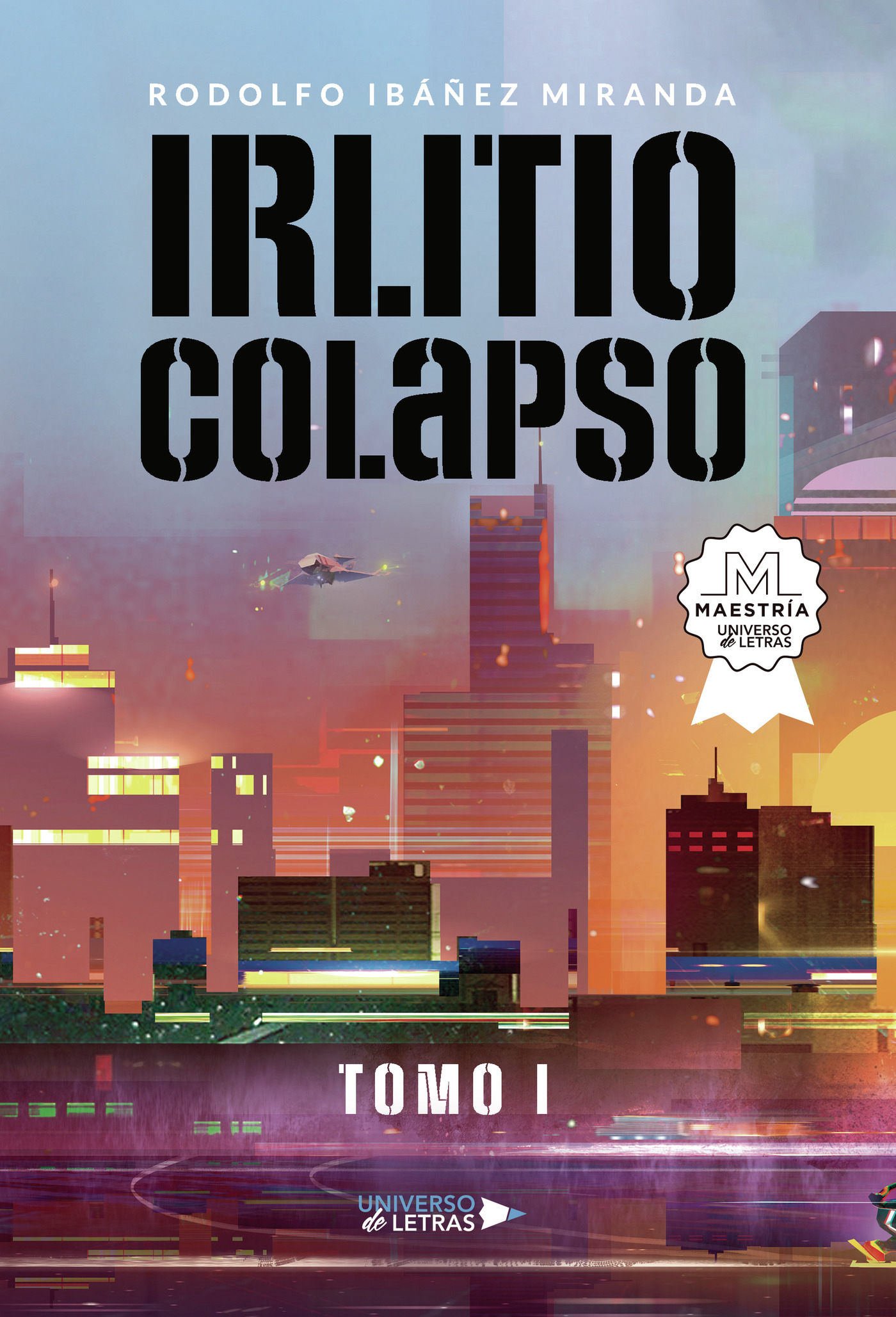 Portada de Irlitio Colapso · Rodolfo Ibáñez Miranda