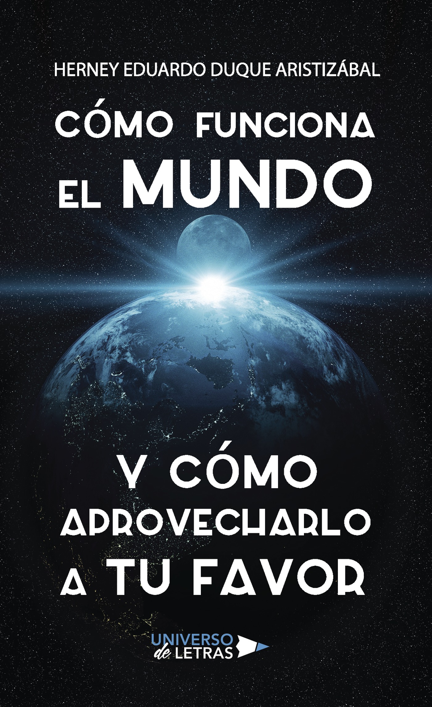 Portada de Cómo funciona el mundo y cómo aprovecharlo a tu favor