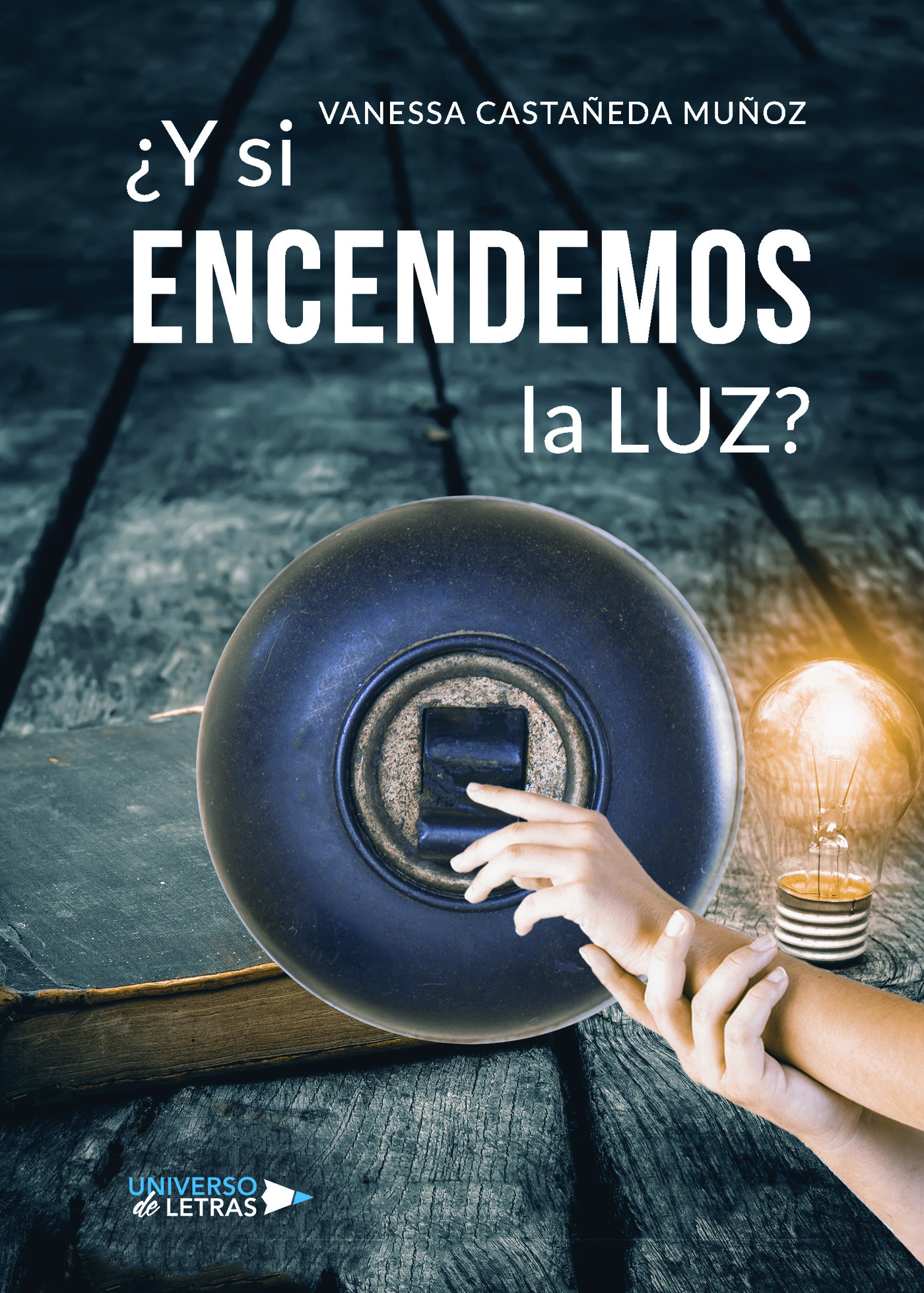 Portada de ¿Y si encendemos la luz? · Vanessa Castañeda Muñoz