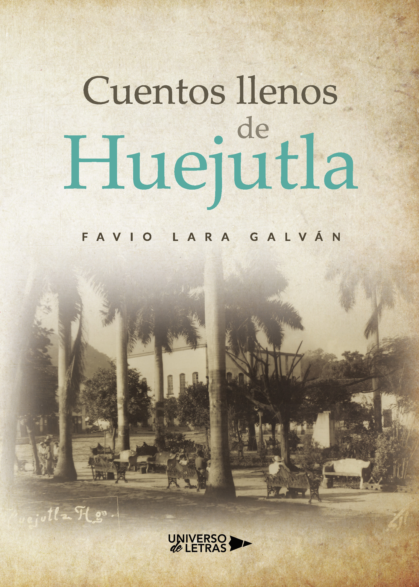 Portada de Cuentos llenos de Huejutla · Favio Lara Galván
