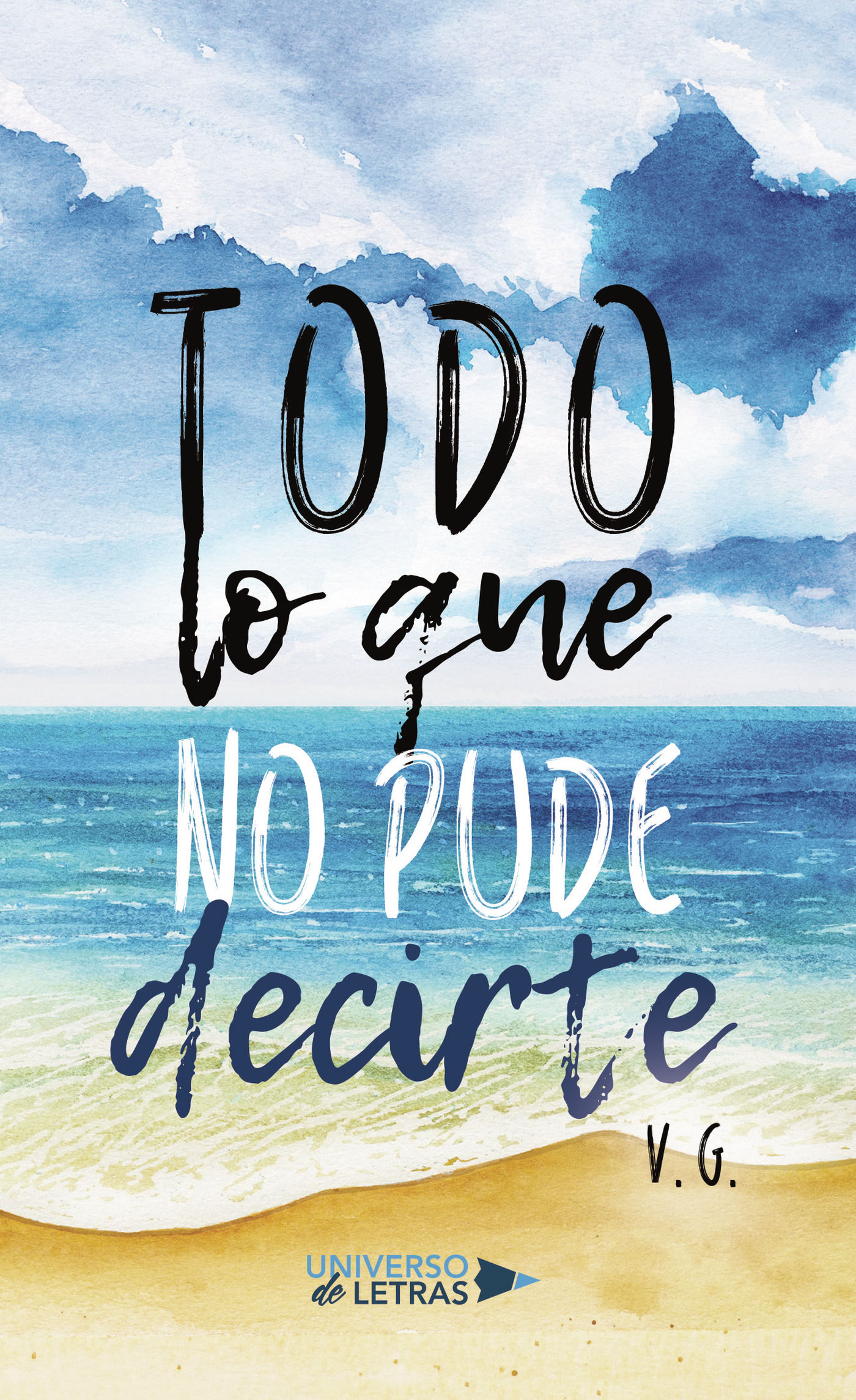 Portada de Todo lo que no pude decirte · V G.